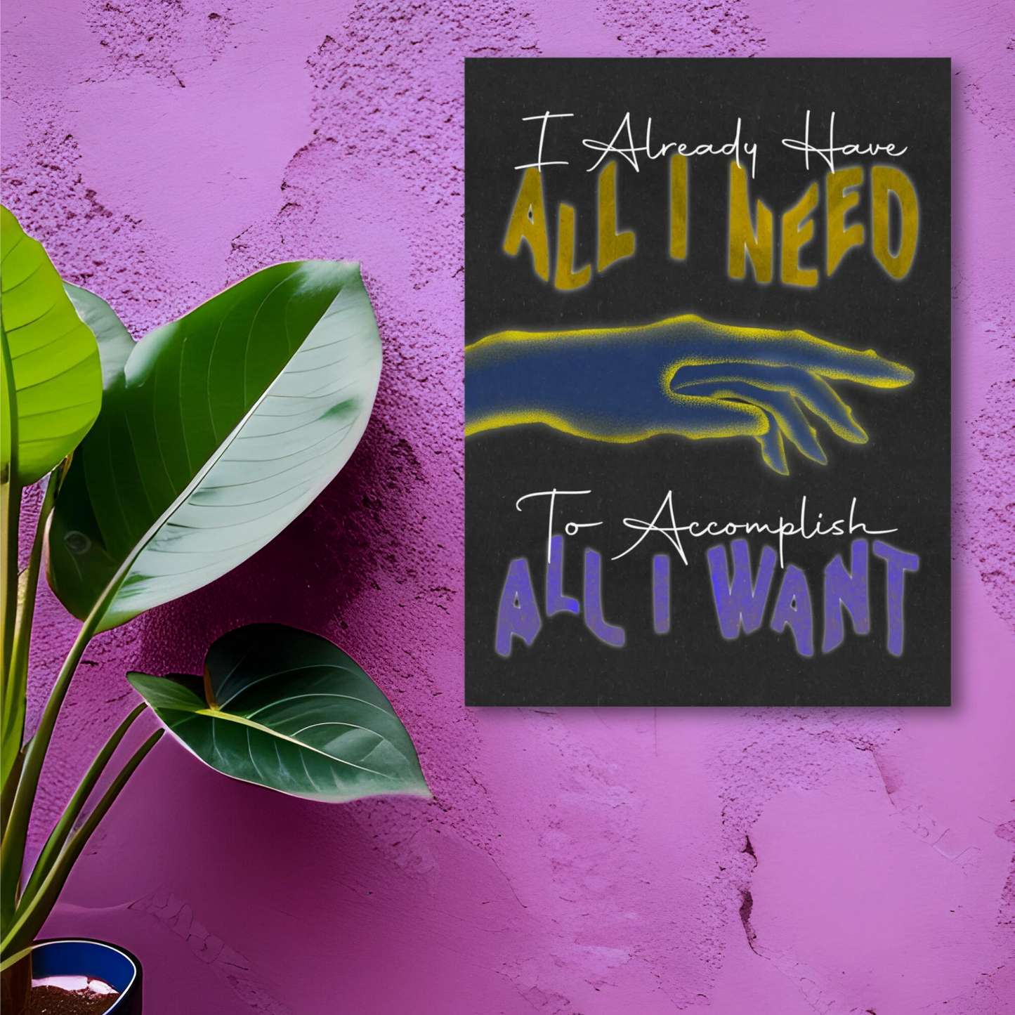 "All I Need All I Want" Matte Poster